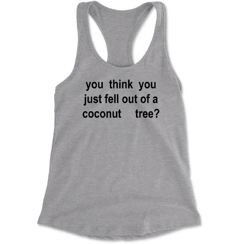 You Think You Just Fell Out Of A Coconut Tree Racerback Tank Top for Women floral tank top